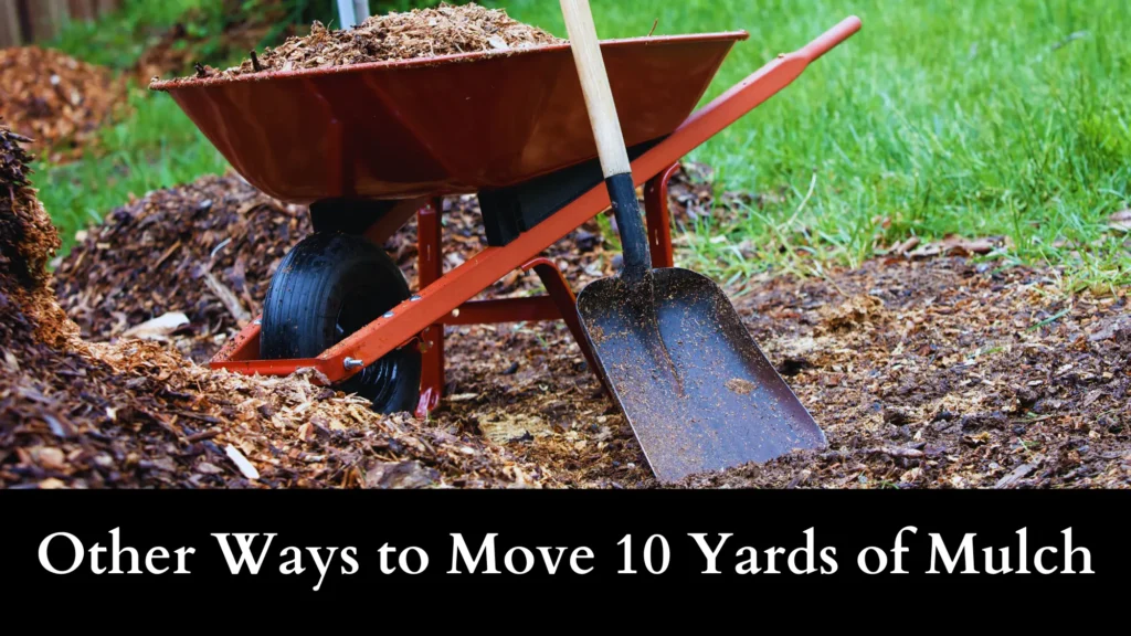 7 Other Ways to Move 10 Yards of Mulch