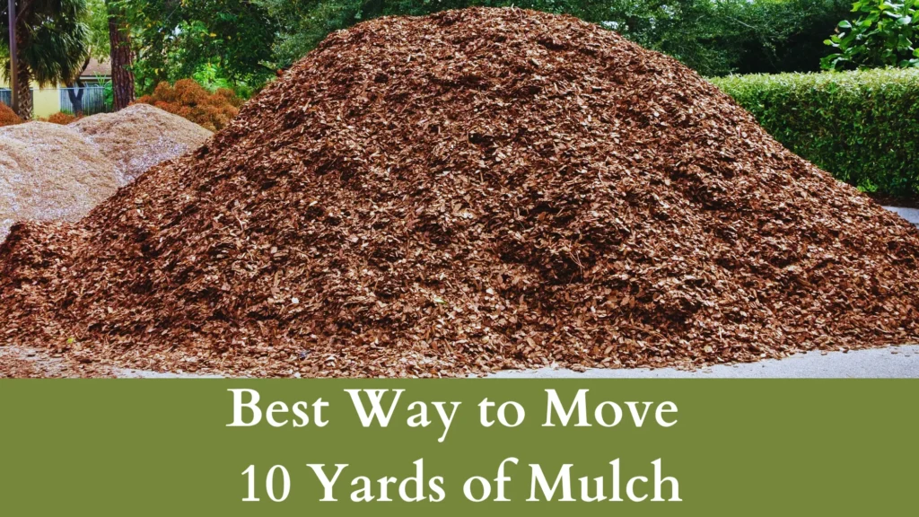 Best Way to Move 10 Yards of Mulch