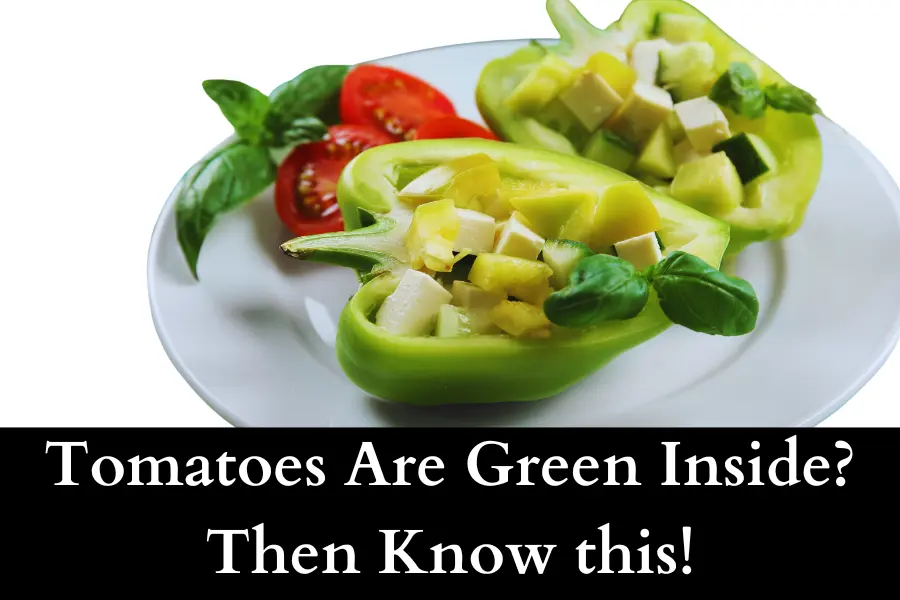 Tomatoes Are Green Inside